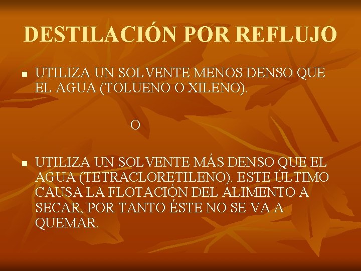 DESTILACIÓN POR REFLUJO n UTILIZA UN SOLVENTE MENOS DENSO QUE EL AGUA (TOLUENO O