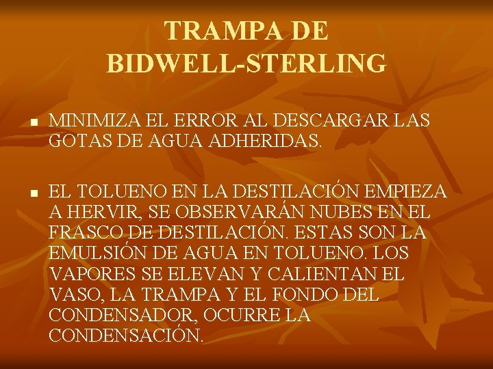 TRAMPA DE BIDWELL-STERLING n n MINIMIZA EL ERROR AL DESCARGAR LAS GOTAS DE AGUA