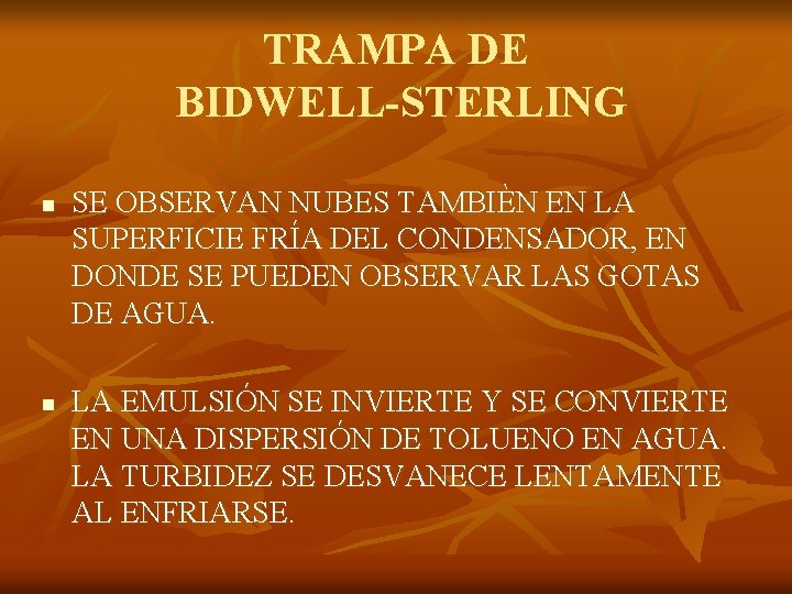 TRAMPA DE BIDWELL-STERLING n n SE OBSERVAN NUBES TAMBIÈN EN LA SUPERFICIE FRÍA DEL