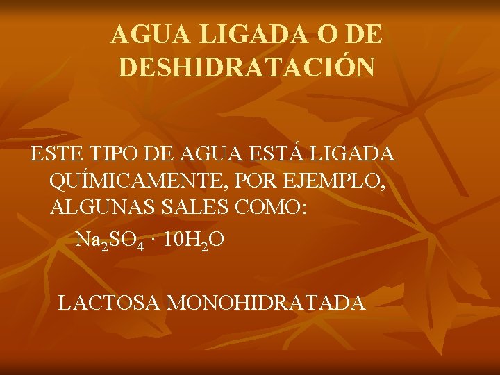 AGUA LIGADA O DE DESHIDRATACIÓN ESTE TIPO DE AGUA ESTÁ LIGADA QUÍMICAMENTE, POR EJEMPLO,