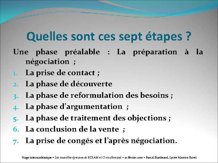 Quelles sont ces sept étapes ? Une phase préalable : La préparation à la
