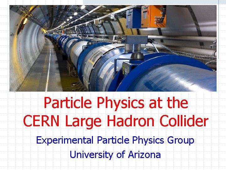 Particle Physics at the CERN Large Hadron Collider Experimental Particle Physics Group University of