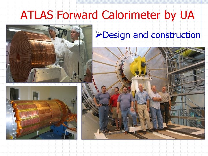ATLAS Forward Calorimeter by UA ØDesign and construction 