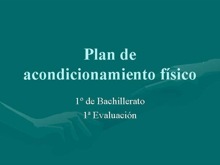 Plan de acondicionamiento físico 1º de Bachillerato 1ª Evaluación 
