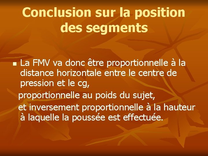 Conclusion sur la position des segments n La FMV va donc être proportionnelle à