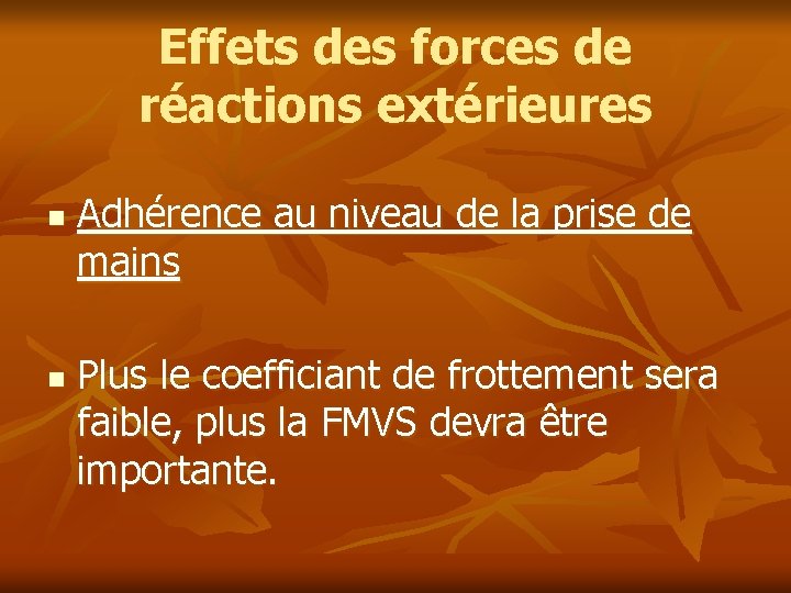 Effets des forces de réactions extérieures n n Adhérence au niveau de la prise Effets des forces de réactions extérieures n n Adhérence au niveau de la prise