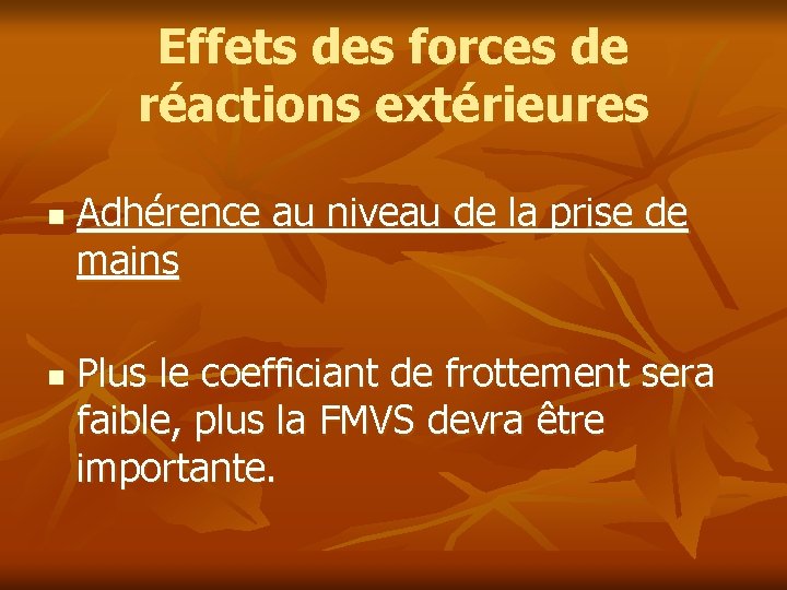 Effets des forces de réactions extérieures n n Adhérence au niveau de la prise