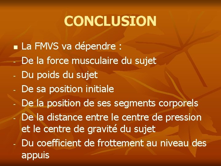 CONCLUSION n - - La FMVS va dépendre : De la force musculaire du