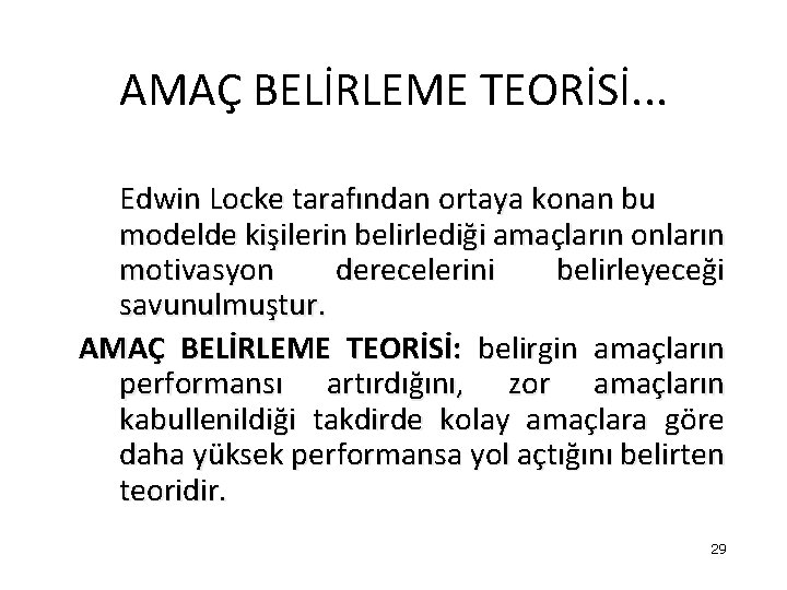 AMAÇ BELİRLEME TEORİSİ. . . Edwin Locke tarafından ortaya konan bu modelde kişilerin belirlediği