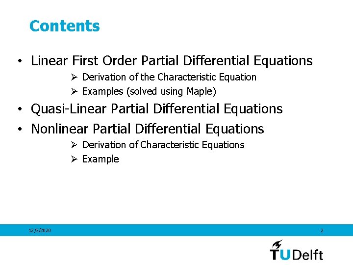 Contents • Linear First Order Partial Differential Equations Ø Derivation of the Characteristic Equation