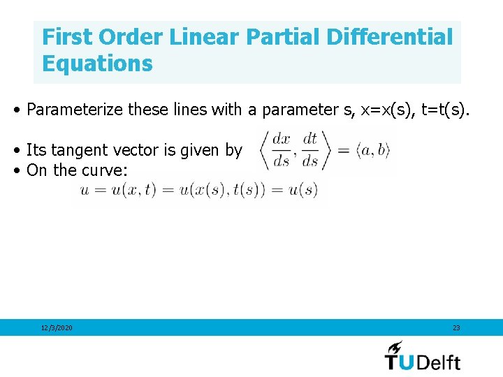 First Order Linear Partial Differential Equations • Parameterize these lines with a parameter s,