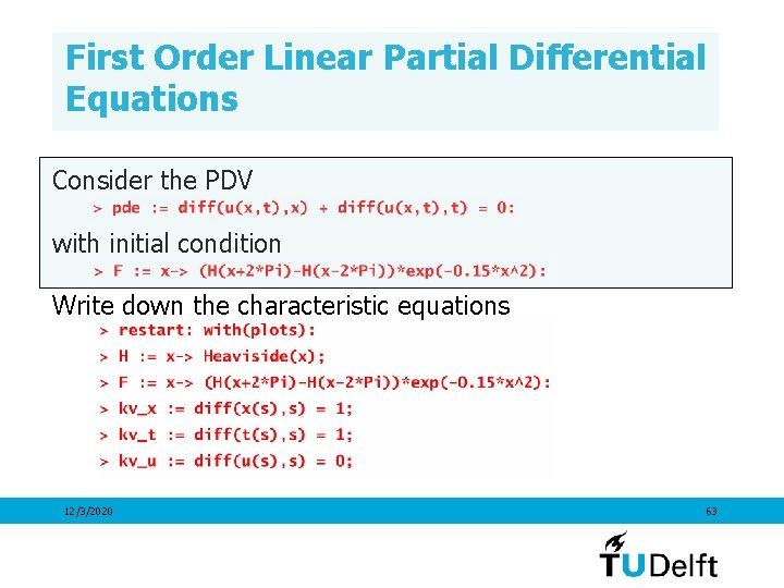 First Order Linear Partial Differential Equations Consider the PDV with initial condition Write down