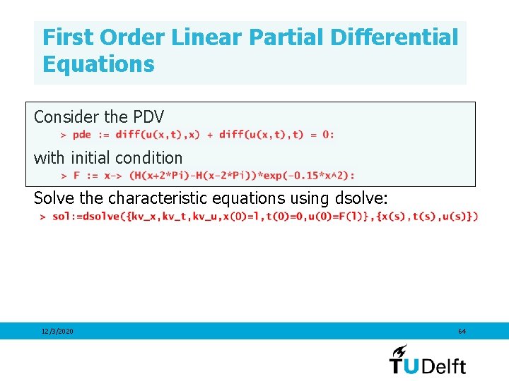 First Order Linear Partial Differential Equations Consider the PDV with initial condition Solve the