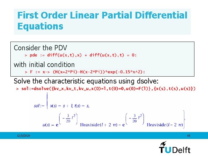 First Order Linear Partial Differential Equations Consider the PDV with initial condition Solve the