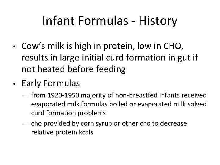 Infant Formulas - History • • Cow’s milk is high in protein, low in