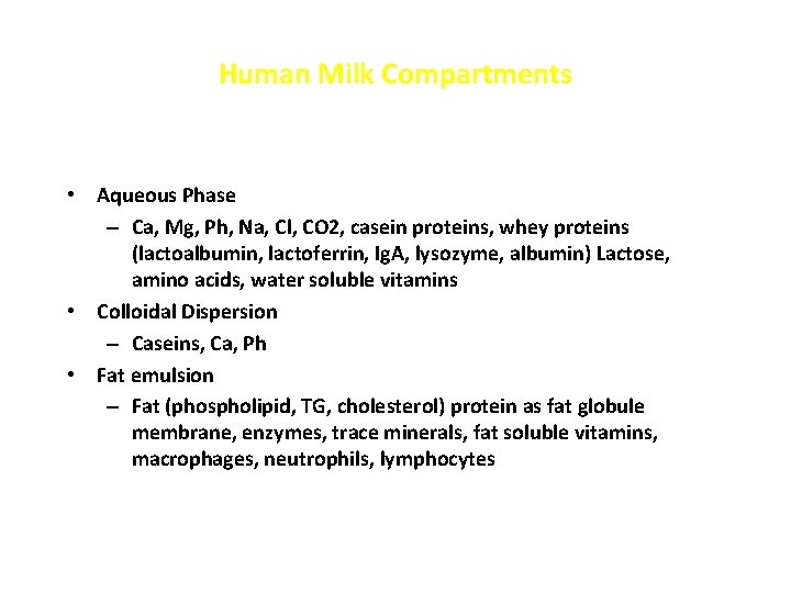 Human Milk Compartments • Aqueous Phase – Ca, Mg, Ph, Na, Cl, CO 2,