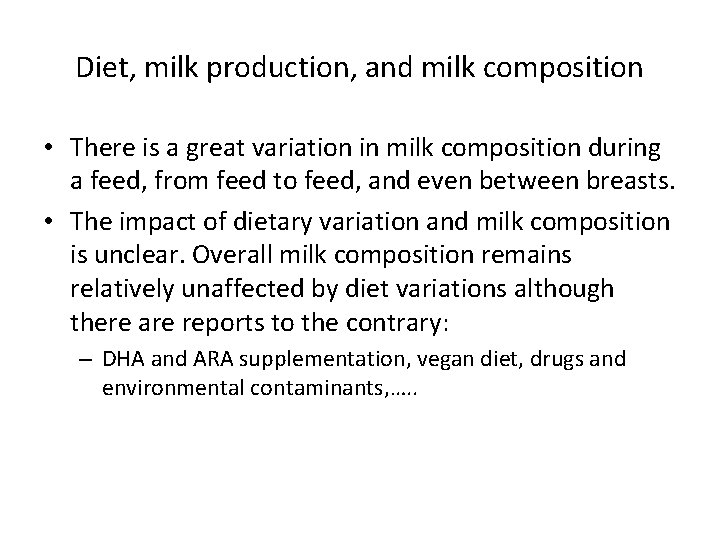 Diet, milk production, and milk composition • There is a great variation in milk