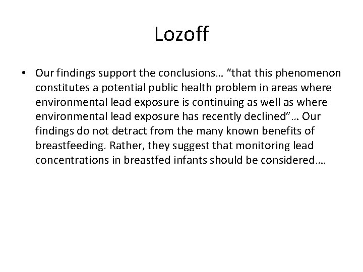 Lozoff • Our findings support the conclusions… “that this phenomenon constitutes a potential public