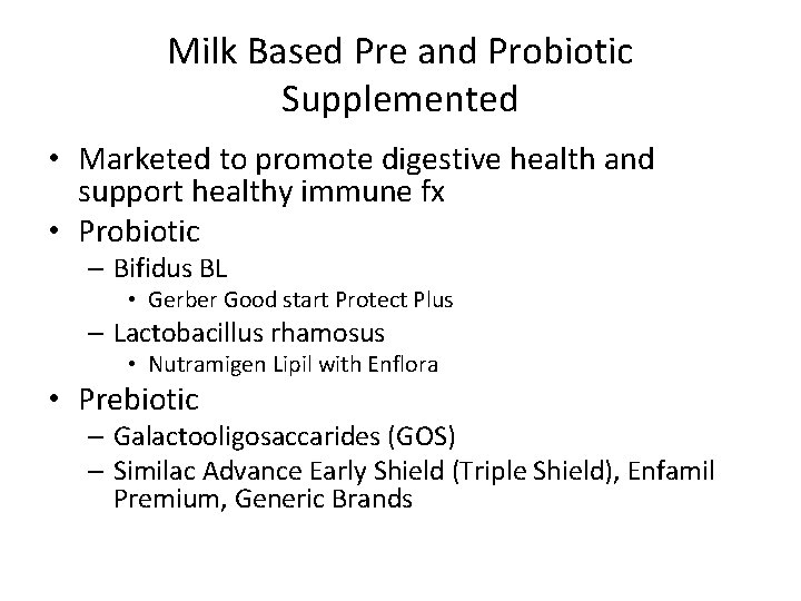 Milk Based Pre and Probiotic Supplemented • Marketed to promote digestive health and support