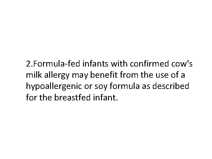 2. Formula-fed infants with confirmed cow's milk allergy may benefit from the use of