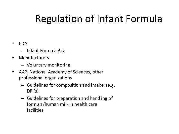 Regulation of Infant Formula • FDA – Infant Formula Act • Manufacturers – Voluntary