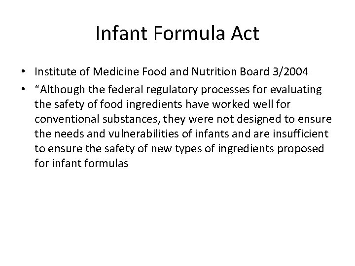 Infant Formula Act • Institute of Medicine Food and Nutrition Board 3/2004 • “Although