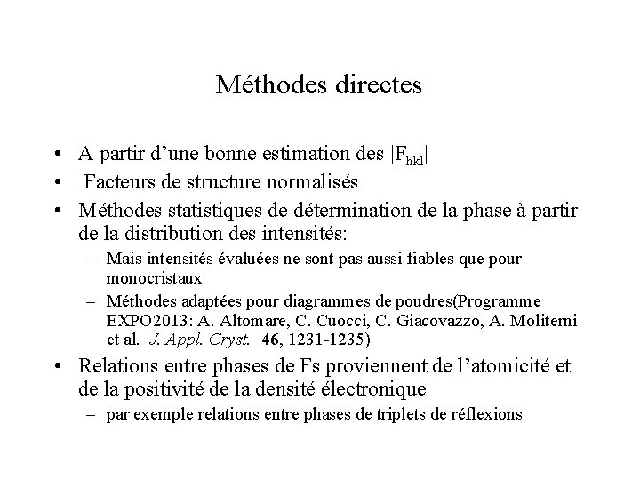 Méthodes directes • A partir d’une bonne estimation des |Fhkl| • Facteurs de structure