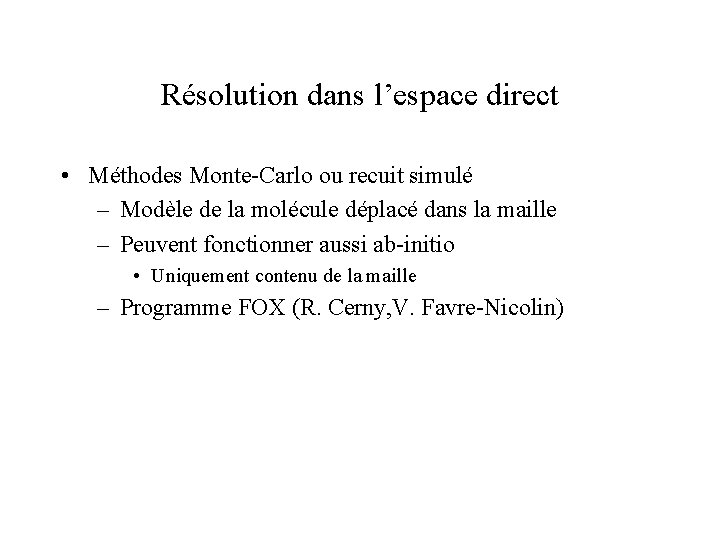 Résolution dans l’espace direct • Méthodes Monte-Carlo ou recuit simulé – Modèle de la