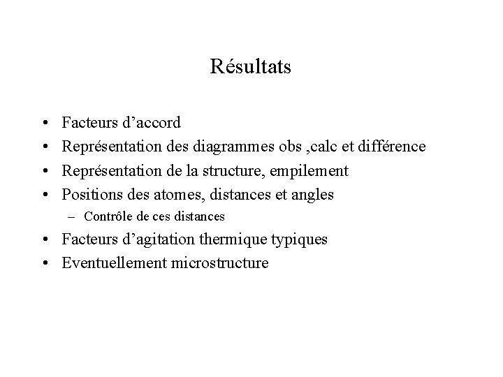 Résultats • • Facteurs d’accord Représentation des diagrammes obs , calc et différence Représentation