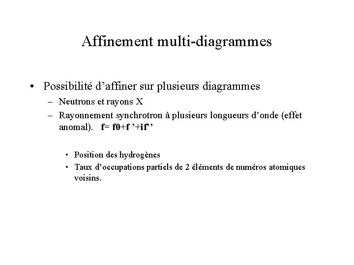 Affinement multi-diagrammes • Possibilité d’affiner sur plusieurs diagrammes – Neutrons et rayons X –