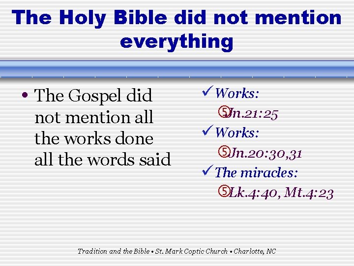 The Holy Bible did not mention everything • The Gospel did not mention all