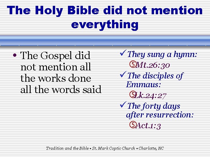 The Holy Bible did not mention everything • The Gospel did not mention all