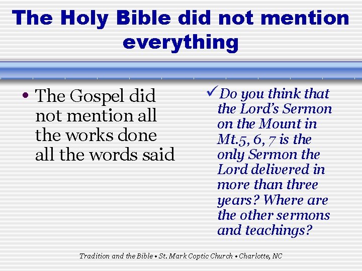 The Holy Bible did not mention everything • The Gospel did not mention all