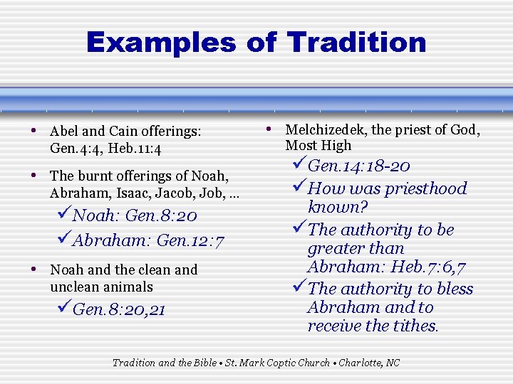 Examples of Tradition • Abel and Cain offerings: Gen. 4: 4, Heb. 11: 4
