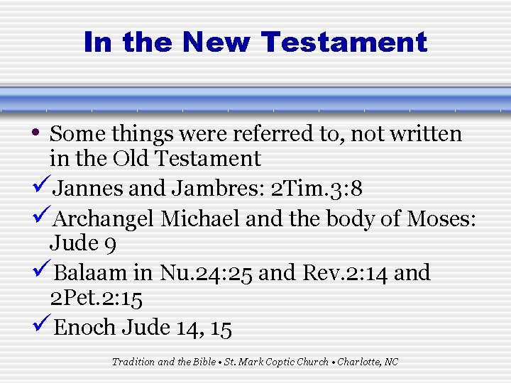 In the New Testament • Some things were referred to, not written in the