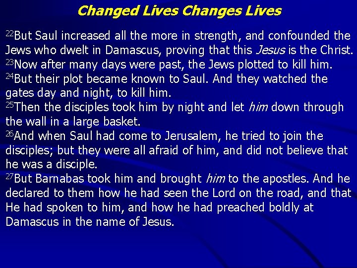 Changed Lives Changes Lives 22 But Saul increased all the more in strength, and