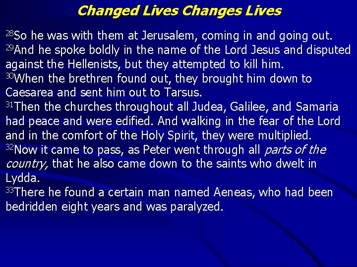 Changed Lives Changes Lives 28 So he was with them at Jerusalem, coming in