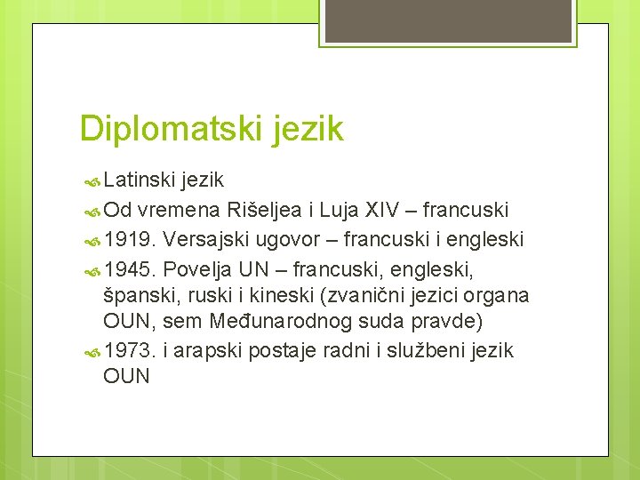 Diplomatski jezik Latinski jezik Od vremena Rišeljea i Luja XIV – francuski 1919. Versajski