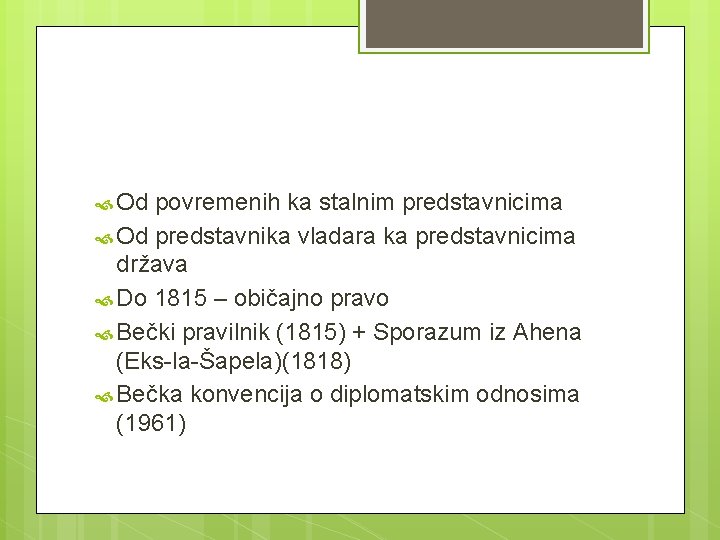  Od povremenih ka stalnim predstavnicima Od predstavnika vladara ka predstavnicima država Do 1815