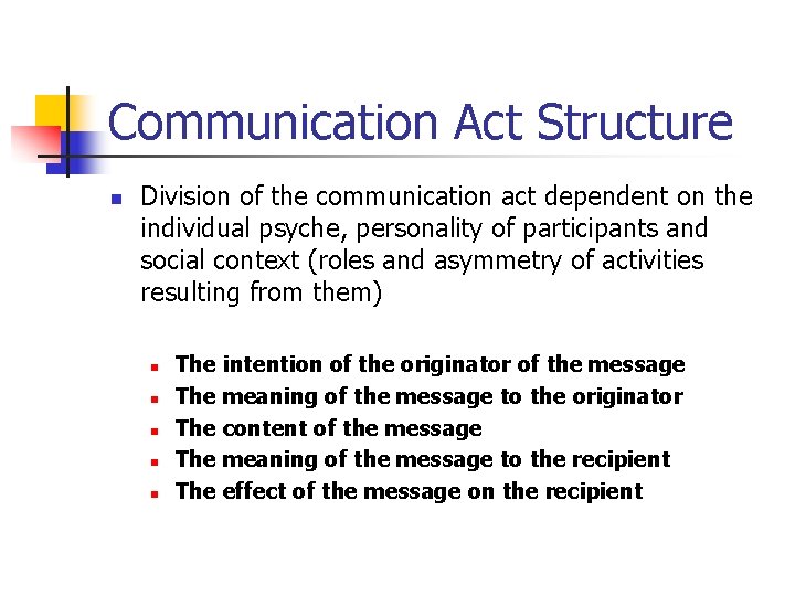 Communication Act Structure n Division of the communication act dependent on the individual psyche,