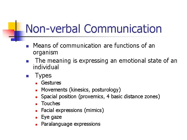 Non-verbal Communication n Means of communication are functions of an organism The meaning is