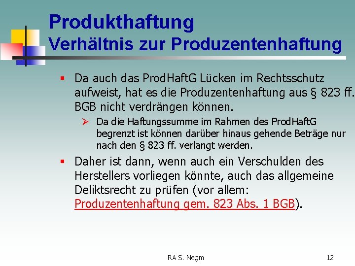 Produkthaftung Verhältnis zur Produzentenhaftung § Da auch das Prod. Haft. G Lücken im Rechtsschutz