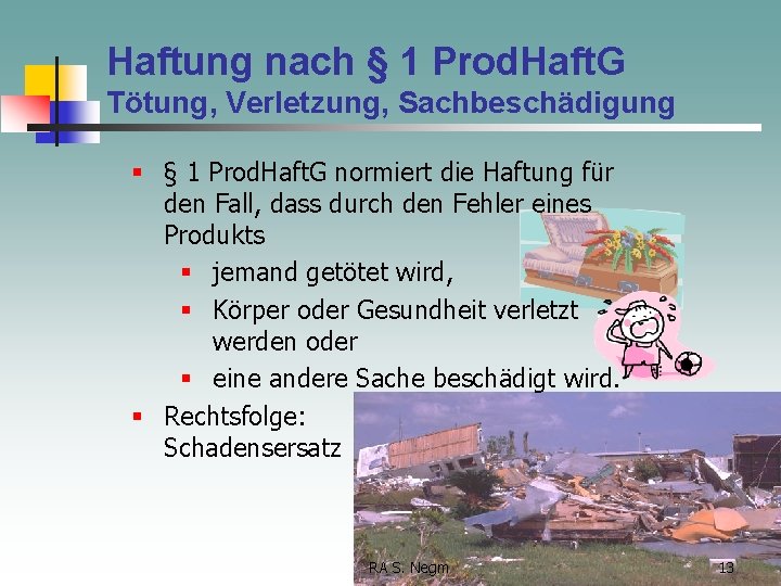 Haftung nach § 1 Prod. Haft. G Tötung, Verletzung, Sachbeschädigung § § 1 Prod.