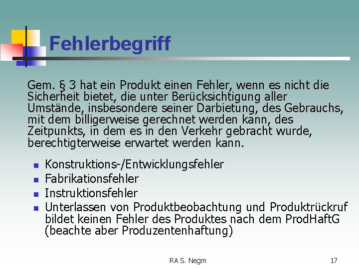 Fehlerbegriff Gem. § 3 hat ein Produkt einen Fehler, wenn es nicht die Sicherheit