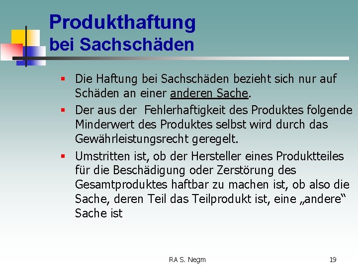 Produkthaftung bei Sachschäden § Die Haftung bei Sachschäden bezieht sich nur auf Schäden an