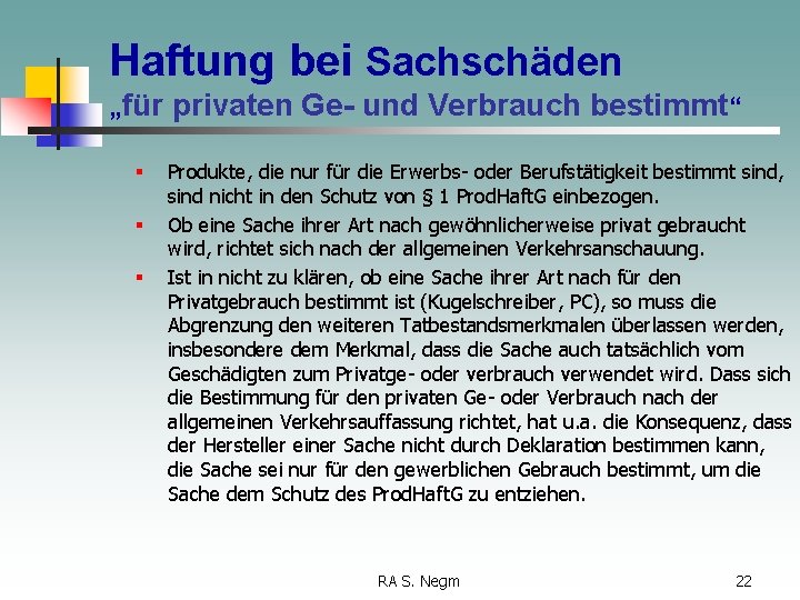 Haftung bei Sachschäden „für privaten Ge- und Verbrauch bestimmt“ § § § Produkte, die