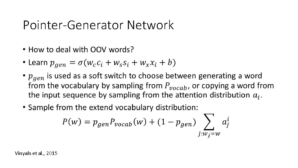 Pointer-Generator Network • Vinyals et al. , 2015 