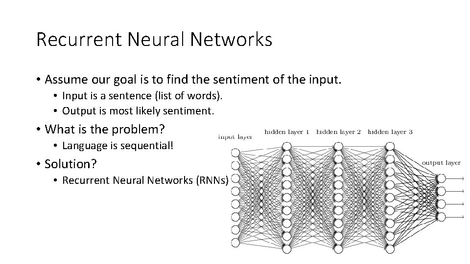 Recurrent Neural Networks • Assume our goal is to find the sentiment of the