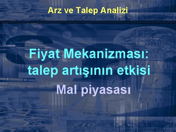 Arz ve Talep Analizi Fiyat Mekanizması: talep artışının etkisi Mal piyasası 