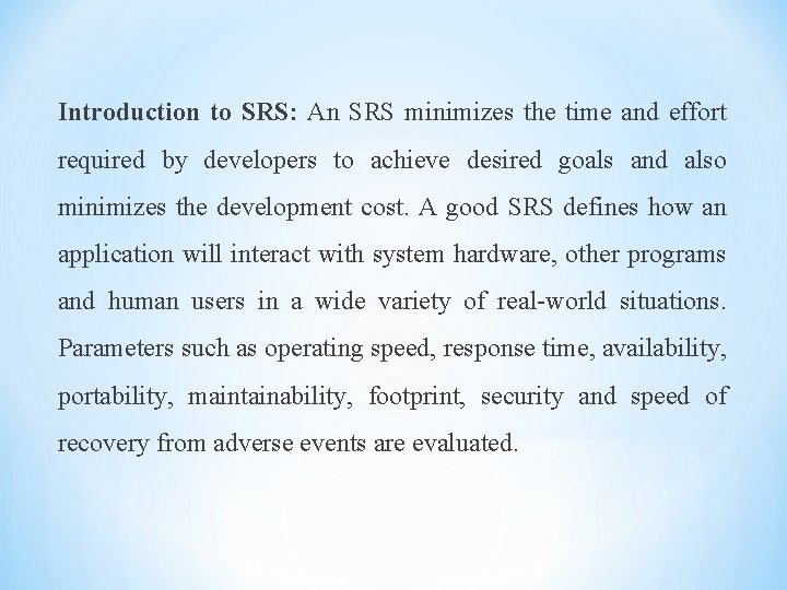 Introduction to SRS: An SRS minimizes the time and effort required by developers to